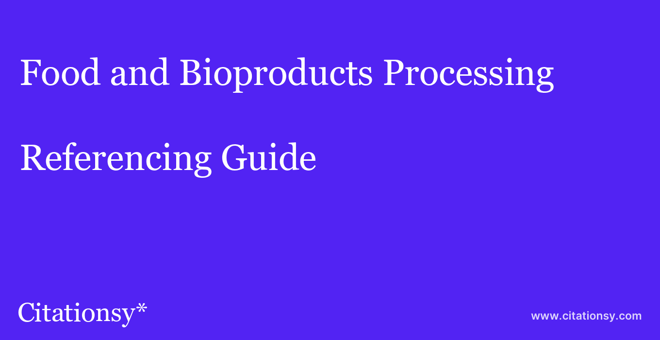 cite Food and Bioproducts Processing  — Referencing Guide